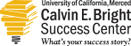 University of California, Merced - Calvin E. Bright Success Center, What's your success story?